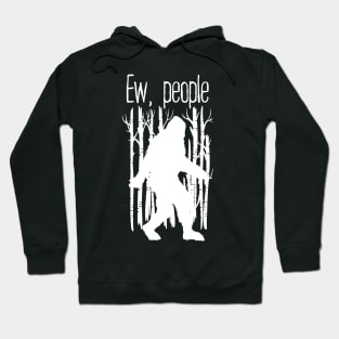 Ew People Bigfoot Hoodie